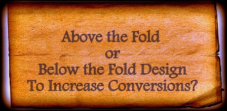 above the fold or below the fold design to increase conversions?