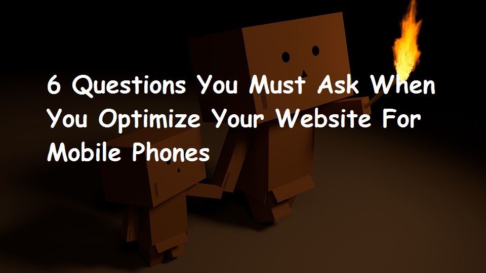 6 questions you must ask when you optimize your website for mobile phones - ICO WebTech Pvt. Ltd.