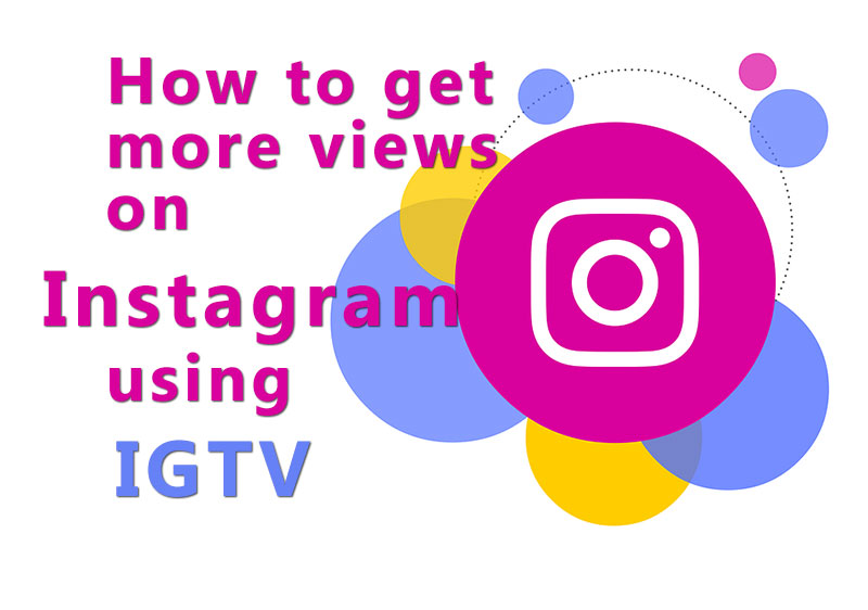 how to get more views on instagram using IGTV