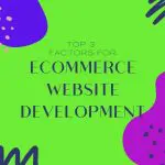 top 3 factors for ecommerce website development