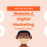 Why do you need a website and digital marketing in these current times?