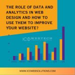 The role of data and analytics in web design and how to use them to improve your website?