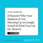 11 Reasons Why Your Business Is Not Showing Up on Google Search & What You Can Do About It.