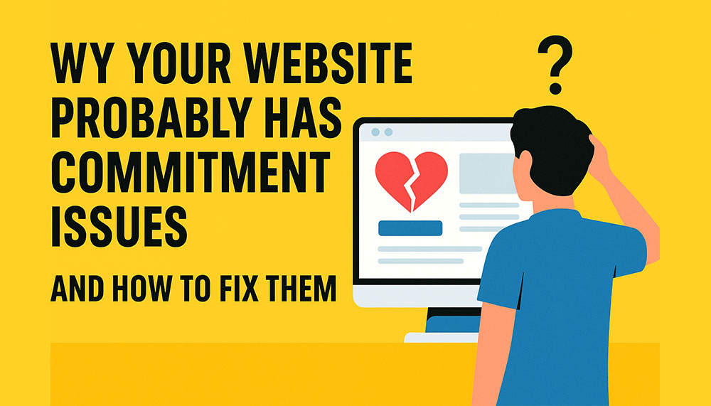 How to Fix a Commitment-Phobic Website