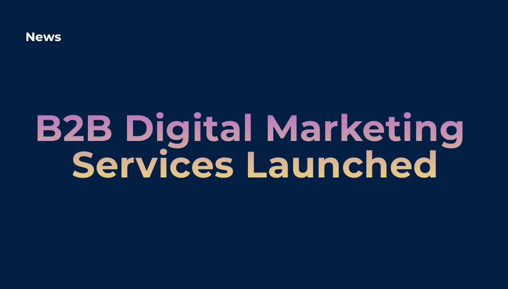 B2B Digital Marketing Services Launched